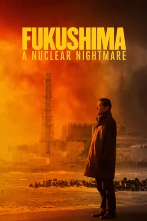 Fukushima A Nuclear Nightmare (2026) ฟุกุชิมะ ฝันร้ายจากนิวเคลียร์