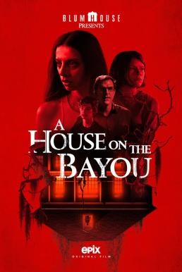 ดูหนังออนไลน์ฟรี A HOUSE ON THE BAYOU (2021)